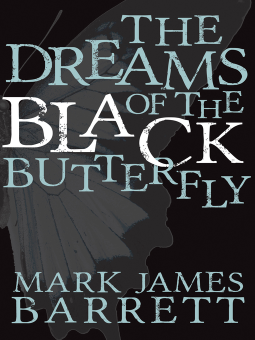 Title details for The Dreams of the Black Butterfly by Mark James Barrett - Available
